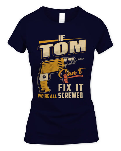 TOM TP22-K4-228 - Personalized Handyman T-Shirt “If AARON Can’t Fix It, We’re All Screwed” - Women's Standard T-Shirt - Navy