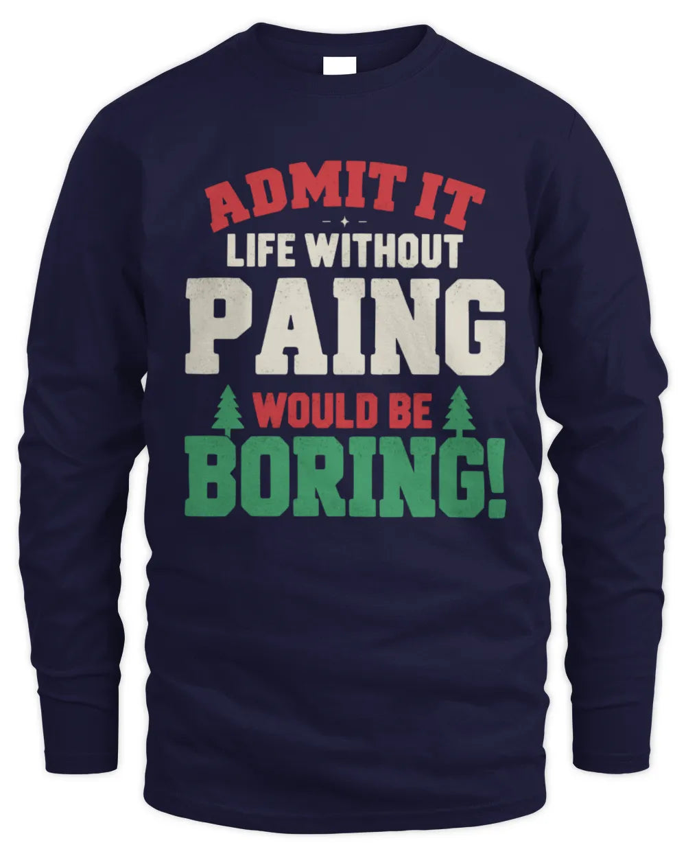 PAING P5 TH08 Christmas T-Shirt – “Life Without NAME Would Be Boring” - Men's Long Sleeved T-Shirt - Navy