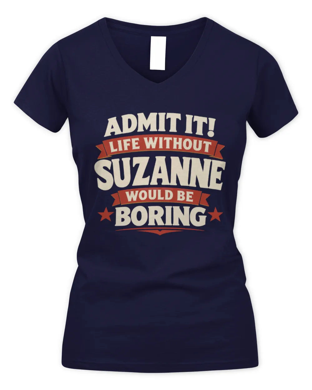 SUZANNE P4 KT003 Personalized Funny Quote Apparel “Life Without NAME Would Be Boring” - Women's V-Neck T-Shirt - Navy