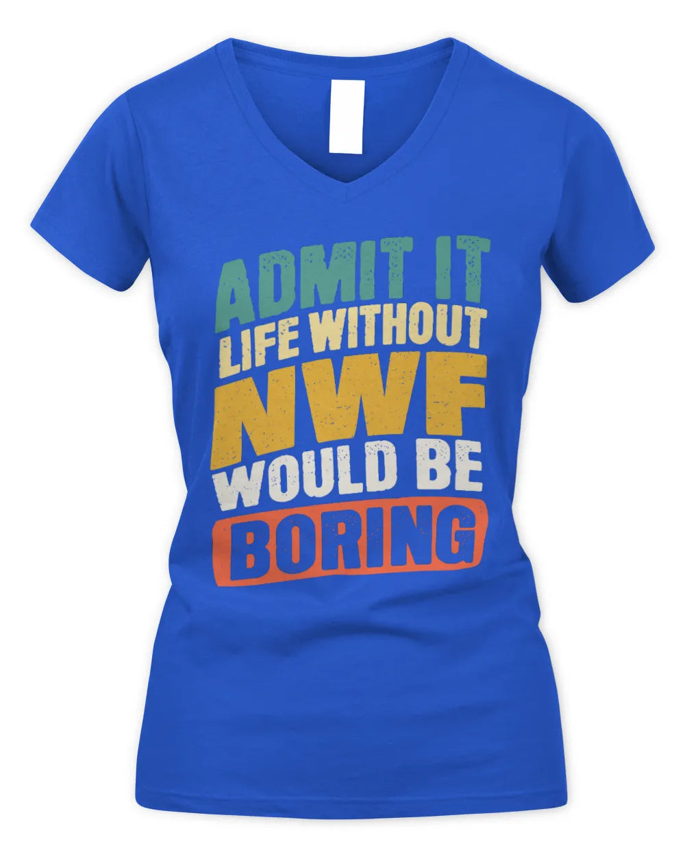 NWF TP88-K4-229
Personalized Funny Quote Apparel “Life Without NAME Would Be Boring” - Women's V-Neck T-Shirt - Royal