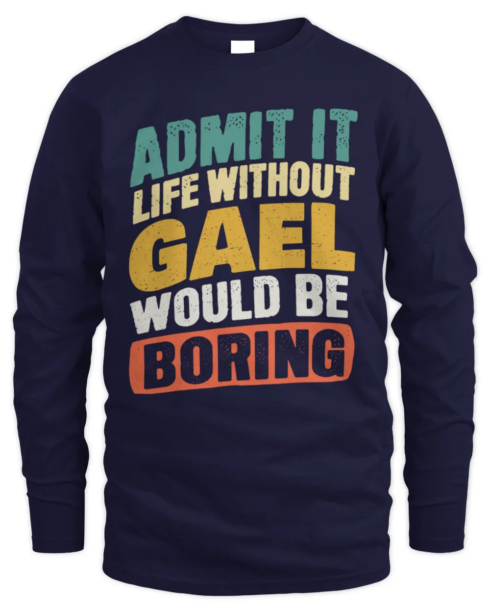 GAEL TP88-K4-229
Personalized Funny Quote Apparel “Life Without NAME Would Be Boring” - Men's Long Sleeved T-Shirt - Navy