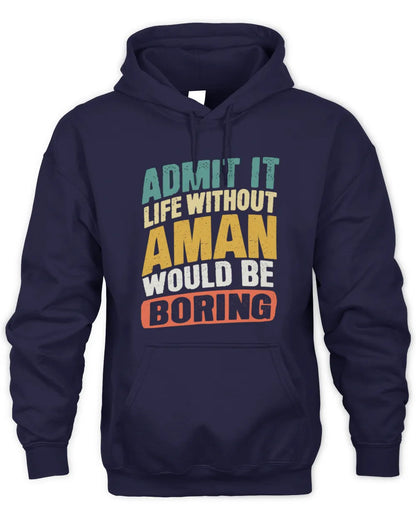AMAN TP88-K4-229
Personalized Funny Quote Apparel “Life Without NAME Would Be Boring” - Unisex Hoodie - Navy