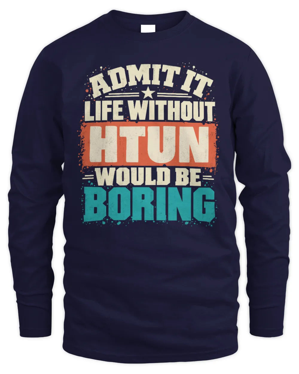 HTUN P02-TH11-226 Personalized Admit It Life Without [Name] Would Be Boring T-Shirt - Custom Name Funny Gift - Men's Long Sleeved T-Shirt - Navy