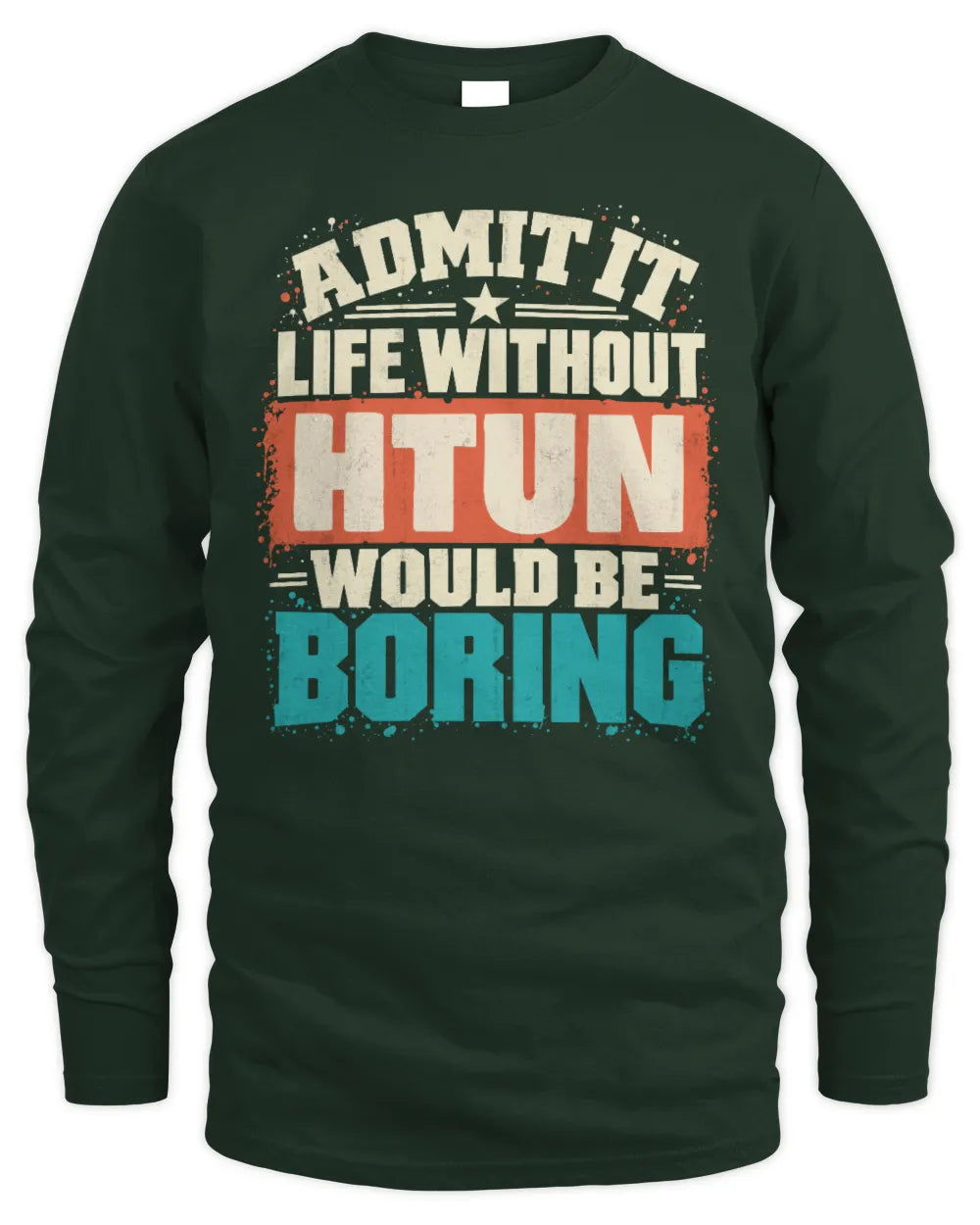 HTUN P02-TH11-226 Personalized Admit It Life Without [Name] Would Be Boring T-Shirt - Custom Name Funny Gift - Men's Long Sleeved T-Shirt - Forest Green