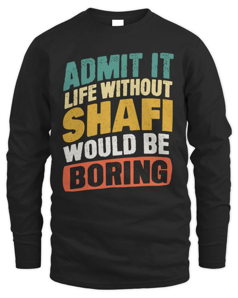 SHAFI TP88-K4-229
Personalized Funny Quote Apparel “Life Without NAME Would Be Boring” - Men's Long Sleeved T-Shirt - Black