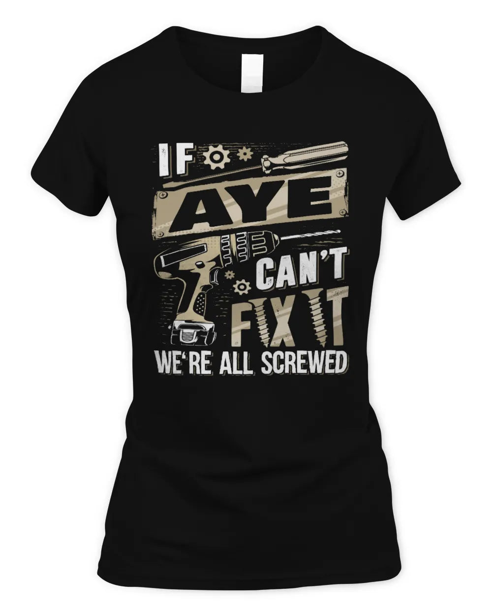 AYE TX03 P02 - Personalized Handyman Mechanic Shirt “If NAME Can’t Fix It, We’re All Screwed” - Women's Standard T-Shirt - Black