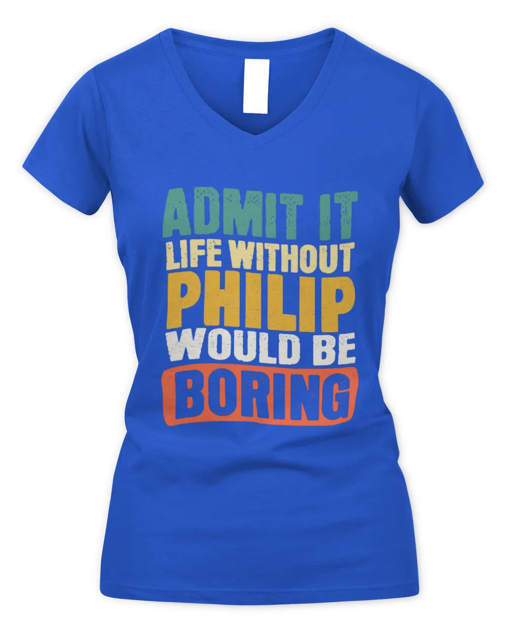 PHILIP TP86-K3-229 Personalized Funny Quote Apparel “Life Without NAME Would Be Boring” - Women's V-Neck T-Shirt - Royal
