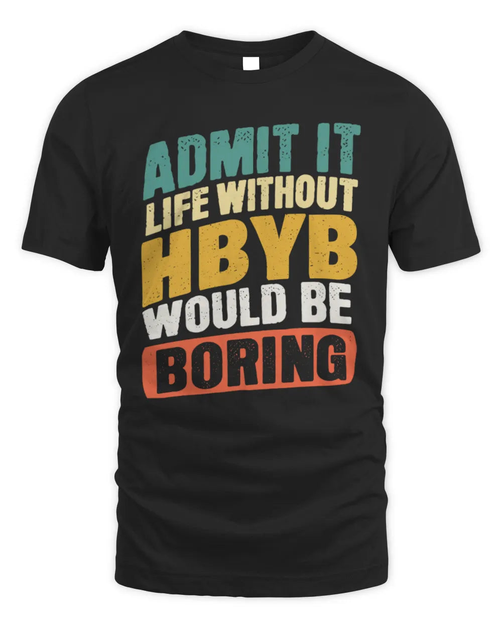 HBYB TP88-K4-229
Personalized Funny Quote Apparel “Life Without NAME Would Be Boring”