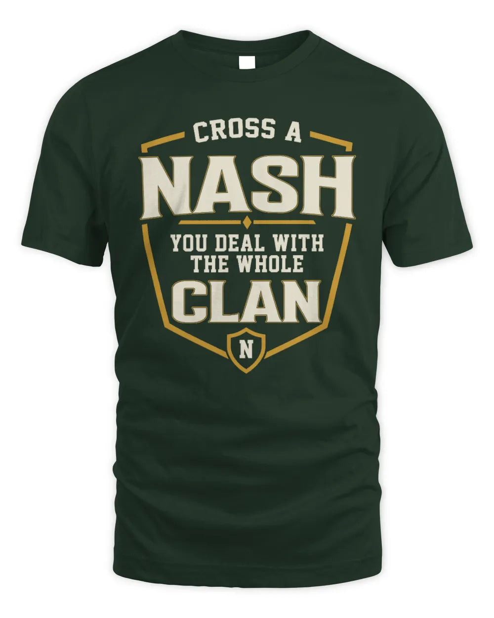 NASH NT1-K008 Cross A/An NAME, You Deal With the Whole Clan | Personalized Vintage T-Shirt - Unisex Standard T-Shirt - Forest Green