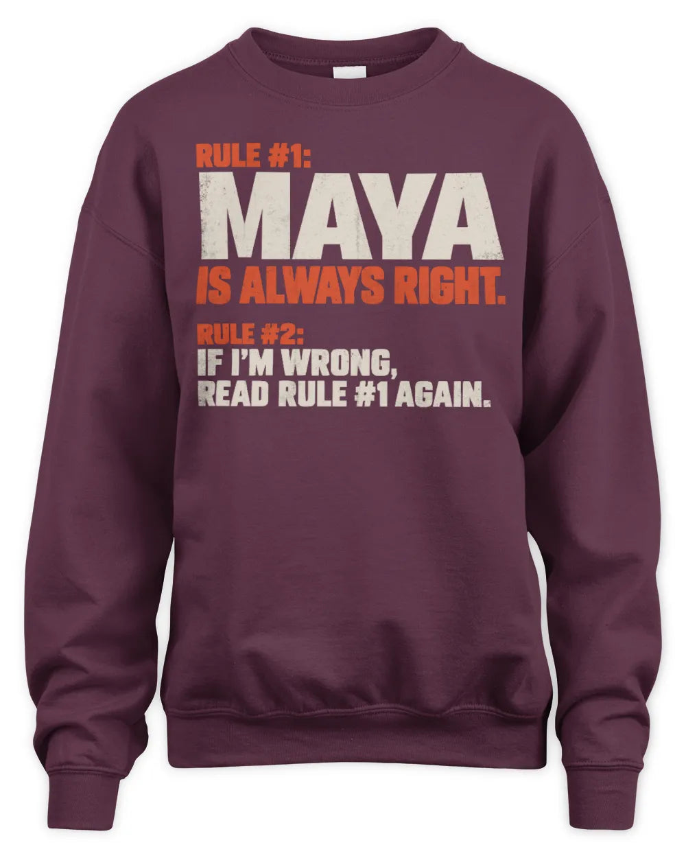 MAYA NP1-H006 
Always Right Personalized Name T-Shirt – Funny Custom Name Shirt - Unisex Sweatshirt - Maroon