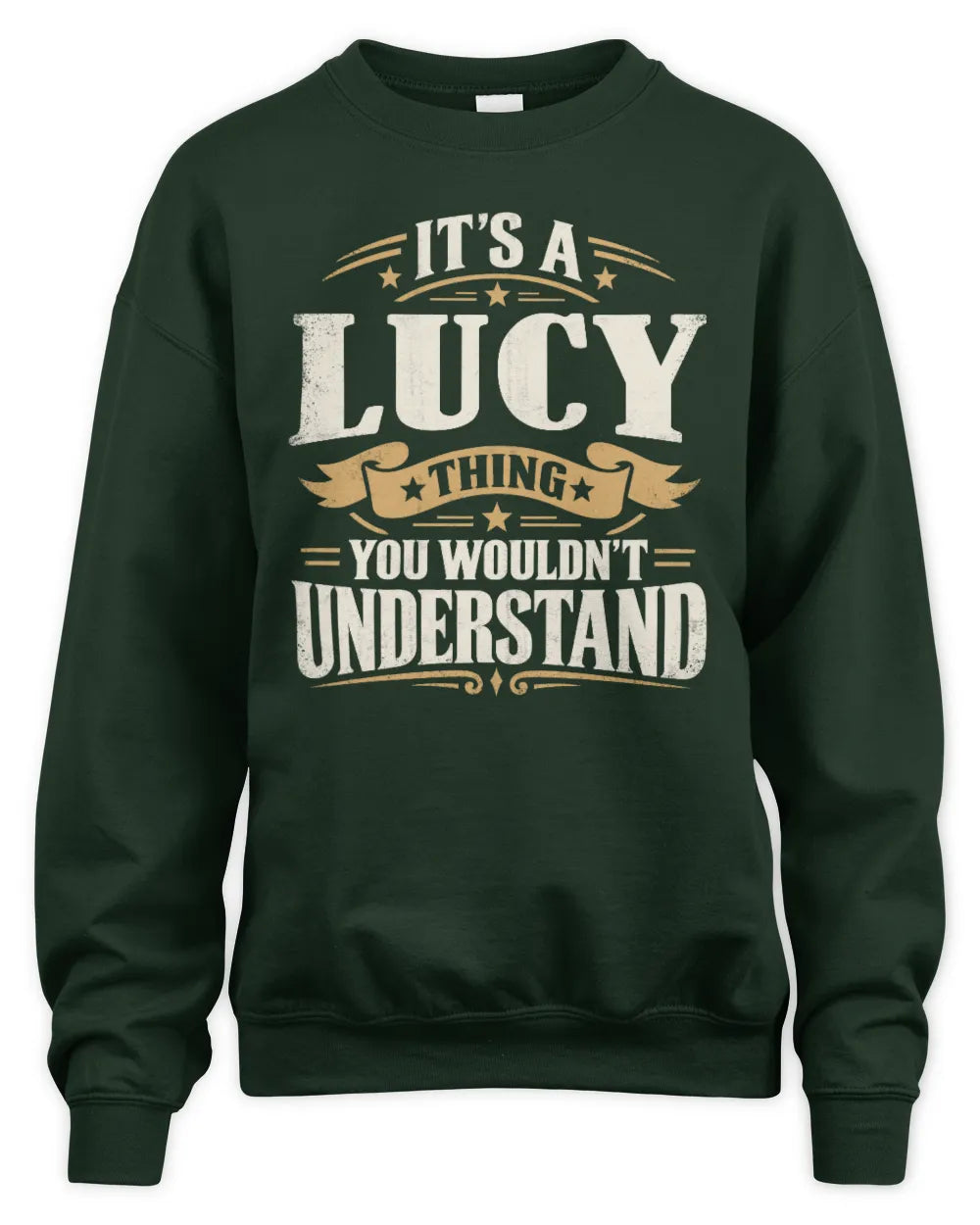 LUCY P08 TH51 - Personalized “It’s a/an [NAME] Thing – You Wouldn’t Understand” Shirt - Unisex Sweatshirt - Forest Green