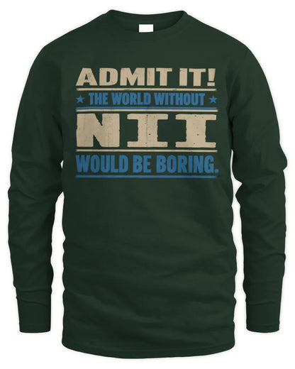 NII TP68-K2-968 – Personalized Funny Quote Apparel “The World Without NAME Would Be Boring” - Men's Long Sleeved T-Shirt - Forest Green