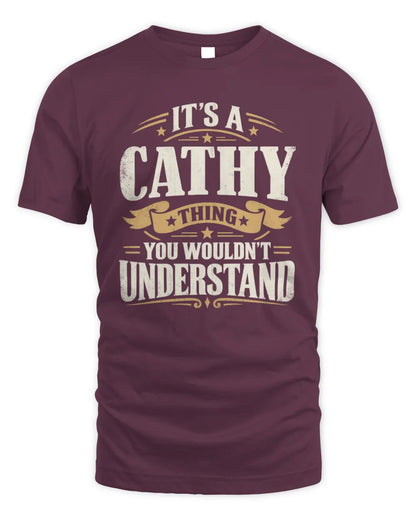 CATHY P08 TH51 - Personalized “It’s a/an [NAME] Thing – You Wouldn’t Understand” Shirt - Unisex Standard T-Shirt - Maroon