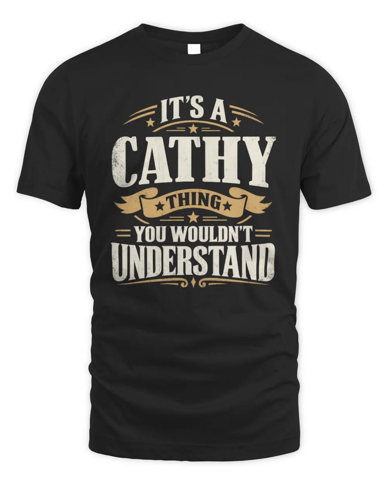 CATHY P08 TH51 - Personalized “It’s a/an [NAME] Thing – You Wouldn’t Understand” Shirt - Unisex Standard T-Shirt - Black