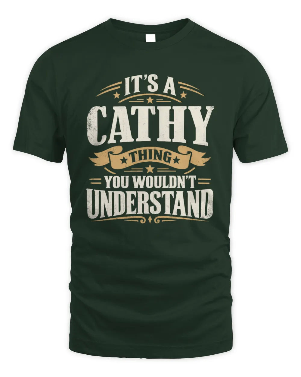 CATHY P08 TH51 - Personalized “It’s a/an [NAME] Thing – You Wouldn’t Understand” Shirt - Unisex Standard T-Shirt - Forest Green