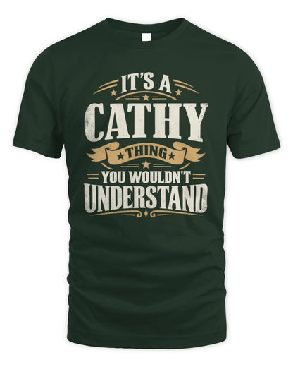 CATHY P08 TH51 - Personalized “It’s a/an [NAME] Thing – You Wouldn’t Understand” Shirt - Unisex Standard T-Shirt - Forest Green