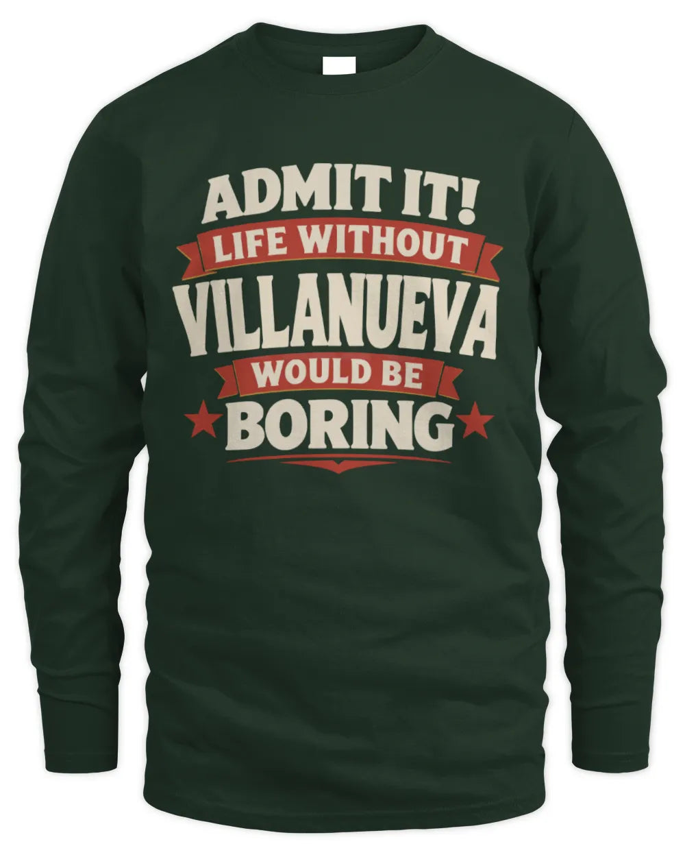 VILLANUEVA P4 KT003 Personalized Funny Quote Apparel “Life Without NAME Would Be Boring” - Men's Long Sleeved T-Shirt - Forest Green