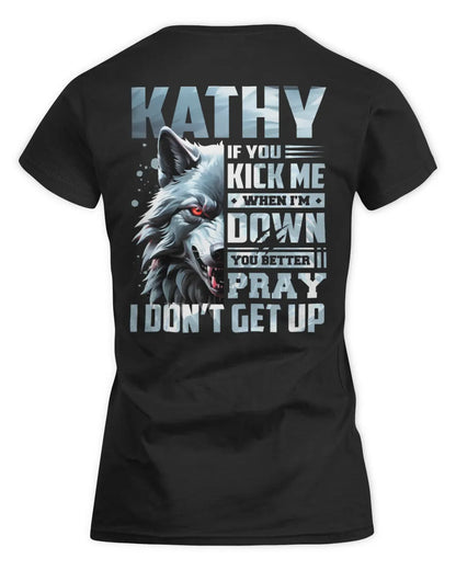 KATHY AP62-K4-666 - Personalized Fierce Wolf Quote Apparel “If You Kick Me When I’m Down, You Better Pray I Don’t Get Up” - Women's Standard T-Shirt - Black