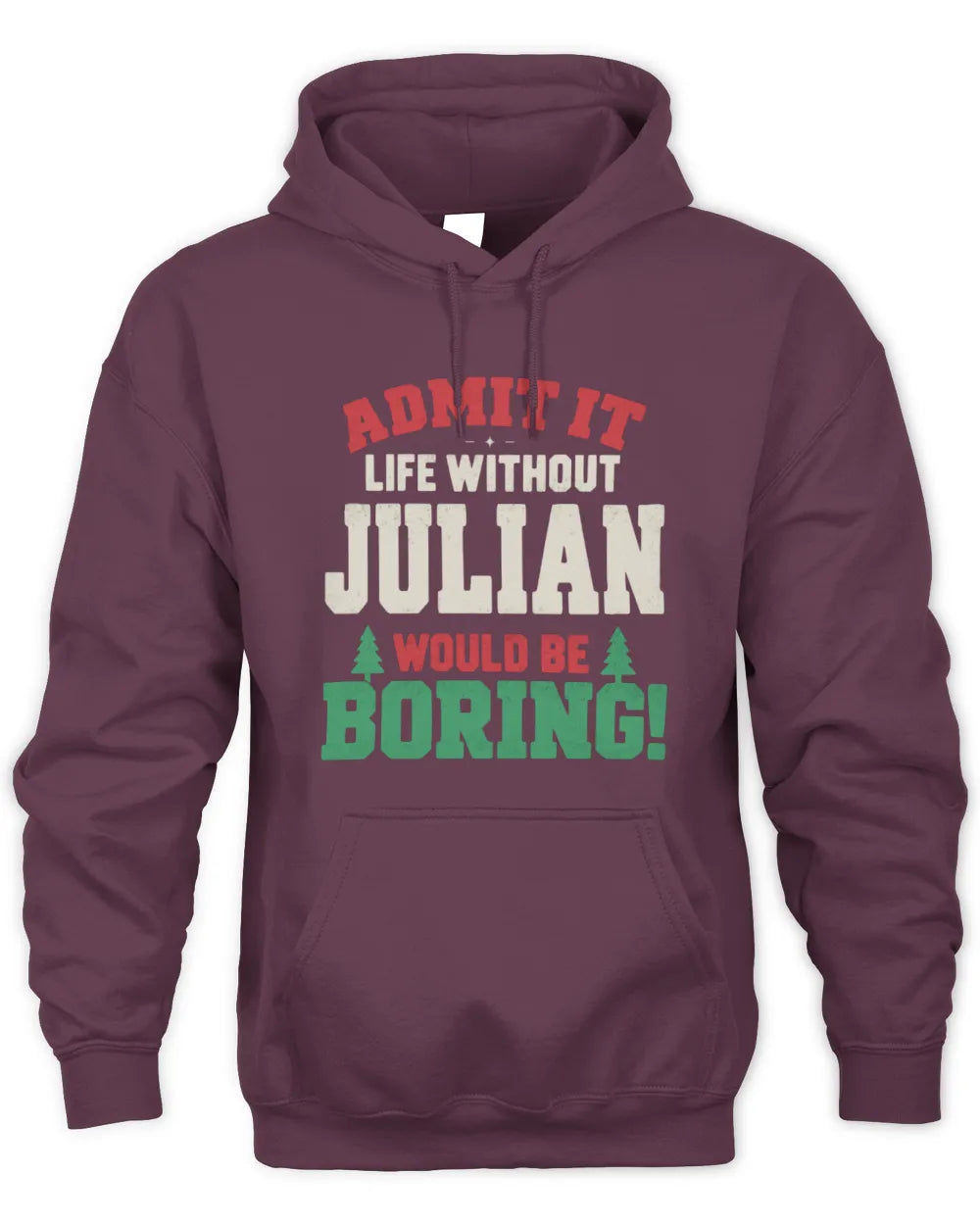 JULIAN P5 TH08 Christmas T-Shirt – “Life Without NAME Would Be Boring” - Unisex Hoodie - Maroon