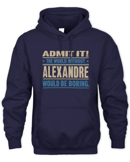 ALEXANDRE TP68-K2-968 – Personalized Funny Quote Apparel “The World Without NAME Would Be Boring” - Unisex Hoodie - Navy