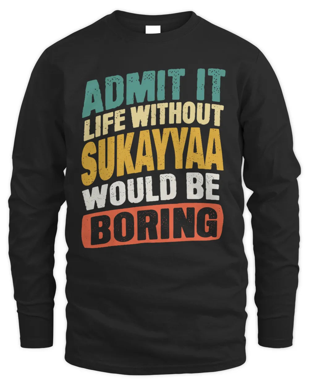 SUKAYYAA TP88-K4-229
Personalized Funny Quote Apparel “Life Without NAME Would Be Boring” - Men's Long Sleeved T-Shirt - Black