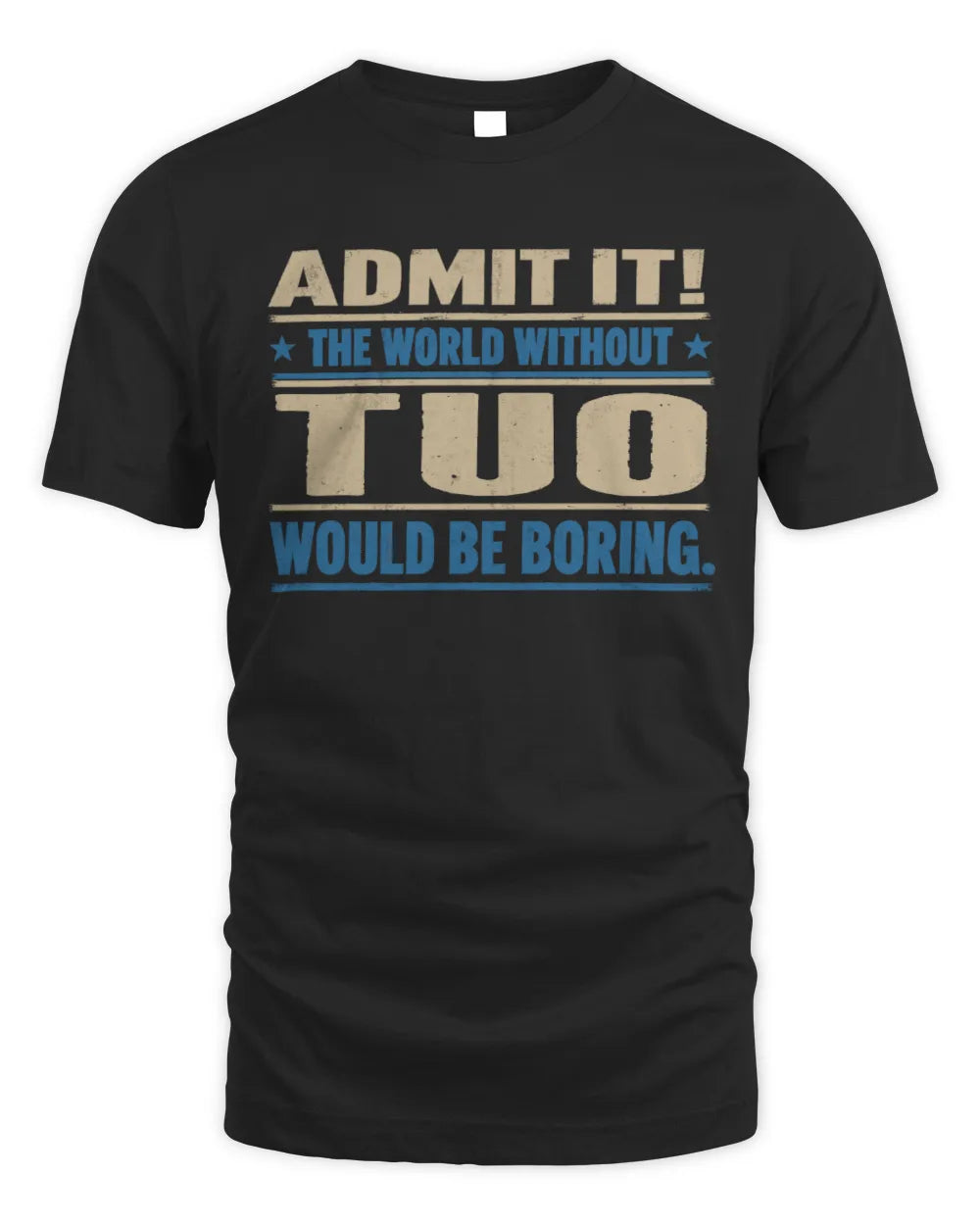 TUO TP68-K2-968 – Personalized Funny Quote Apparel “The World Without NAME Would Be Boring” - Unisex Standard T-Shirt - Black