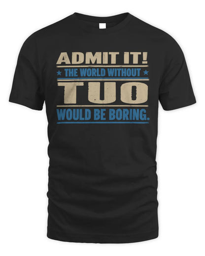 TUO TP68-K2-968 – Personalized Funny Quote Apparel “The World Without NAME Would Be Boring” - Unisex Standard T-Shirt - Black