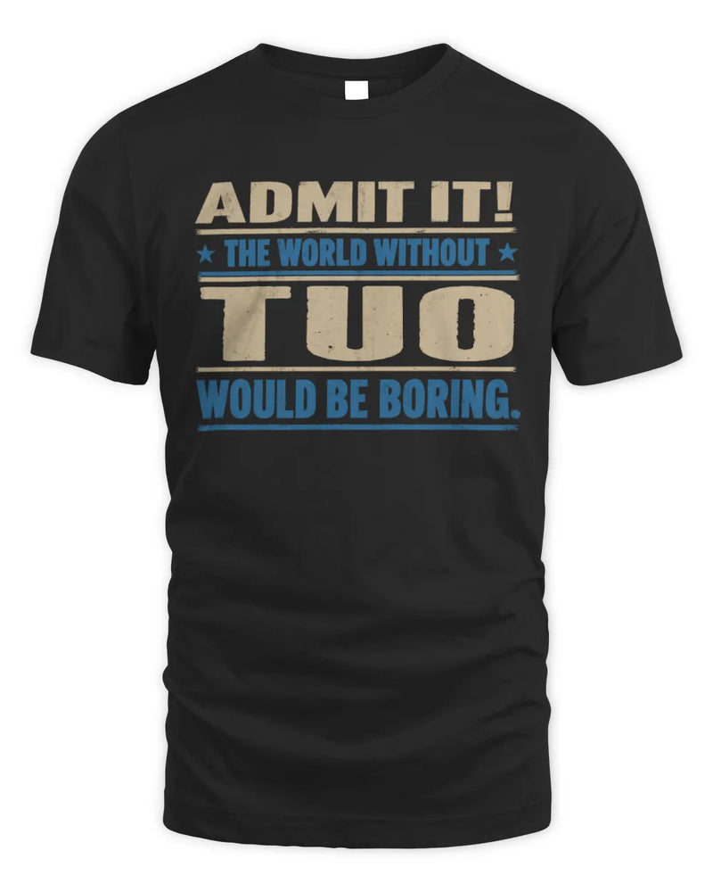 TUO TP68-K2-968 – Personalized Funny Quote Apparel “The World Without NAME Would Be Boring” - Unisex Standard T-Shirt - Black