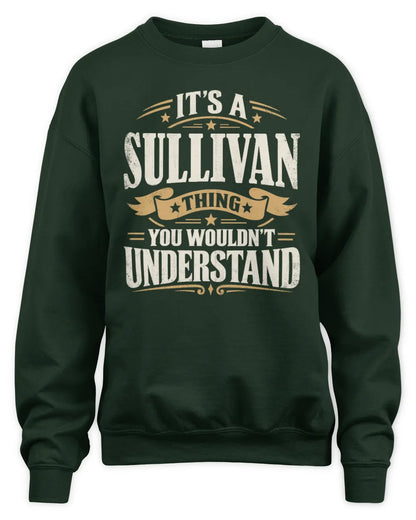 SULLIVAN P08 TH51 - Personalized “It’s a/an [NAME] Thing – You Wouldn’t Understand” Shirt - Unisex Sweatshirt - Forest Green