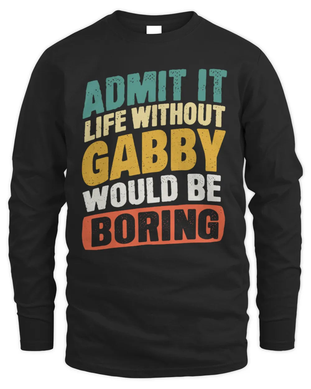 GABBY TP88-K4-229
Personalized Funny Quote Apparel “Life Without NAME Would Be Boring” - Men's Long Sleeved T-Shirt - Black