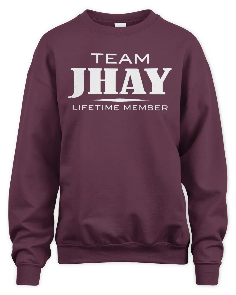 JHAY BL62-K4-128 - Personalized “Team NAME Lifetime Member” - Unisex Sweatshirt - Maroon