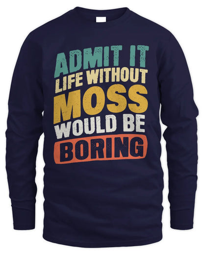 MOSS TP88-K4-229
Personalized Funny Quote Apparel “Life Without NAME Would Be Boring” - Men's Long Sleeved T-Shirt - Navy