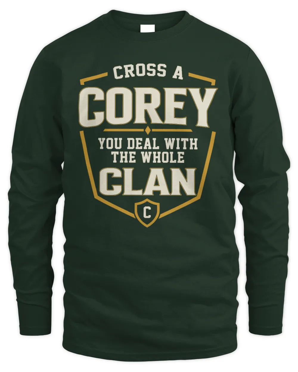 COREY NT1-K008 Cross A/An NAME, You Deal With the Whole Clan | Personalized Vintage T-Shirt - Men's Long Sleeved T-Shirt - Forest Green