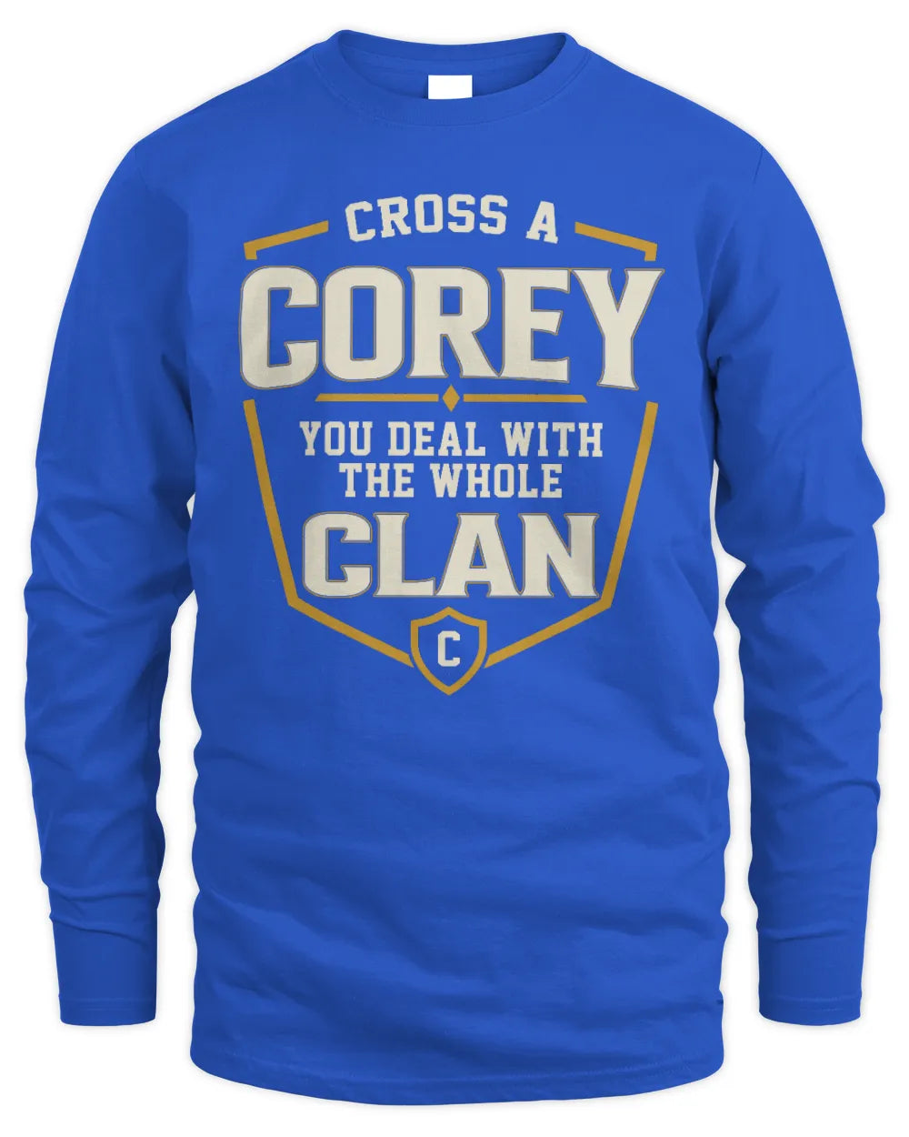 COREY NT1-K008 Cross A/An NAME, You Deal With the Whole Clan | Personalized Vintage T-Shirt - Men's Long Sleeved T-Shirt - Royal