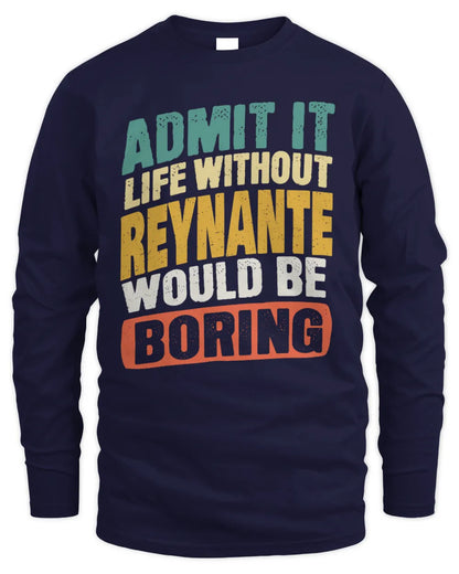 REYNANTE TP88-K4-229
Personalized Funny Quote Apparel “Life Without NAME Would Be Boring” - Men's Long Sleeved T-Shirt - Navy