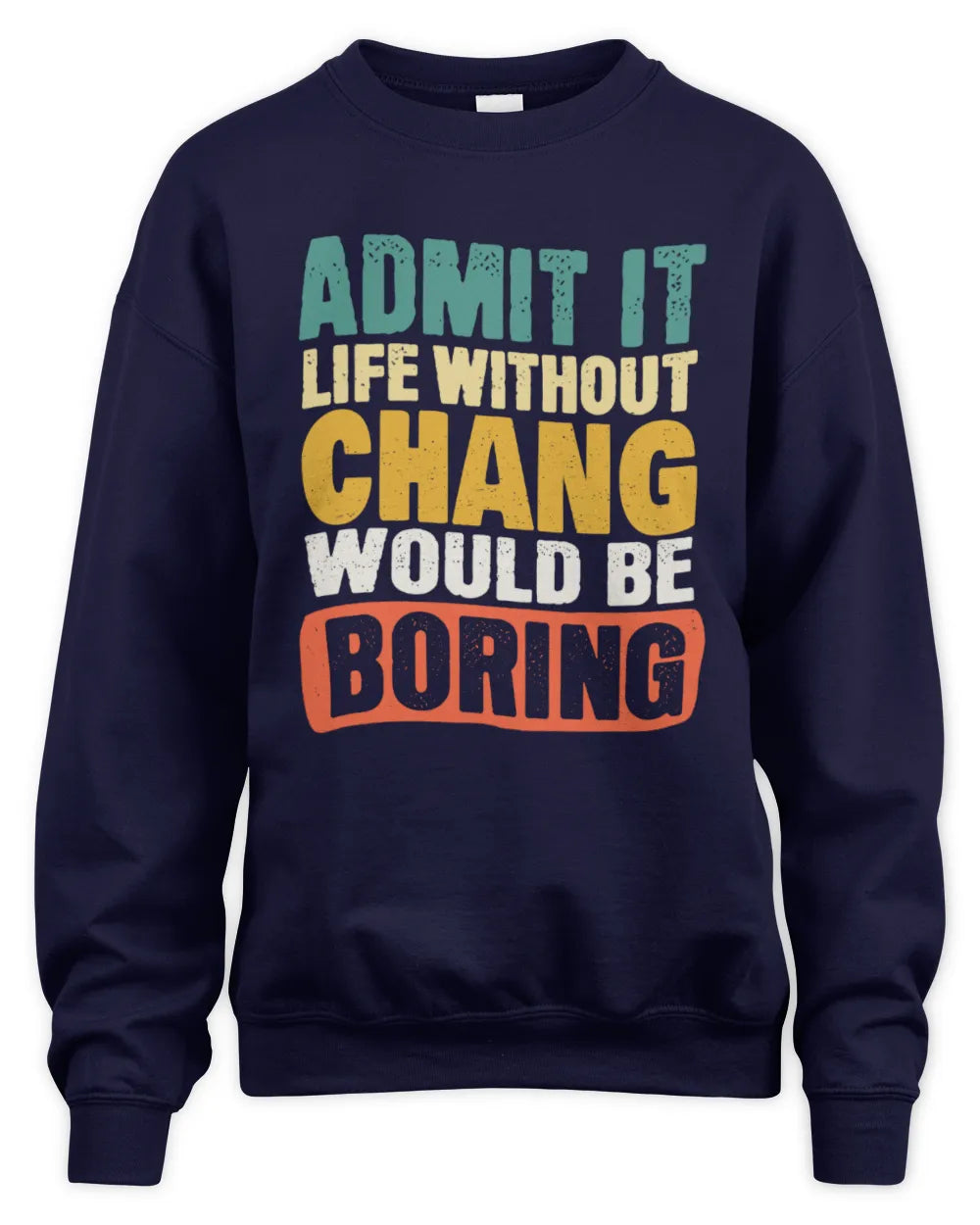 CHANG TP86-K3-229 Personalized Funny Quote Apparel “Life Without NAME Would Be Boring” - Unisex Sweatshirt - Navy