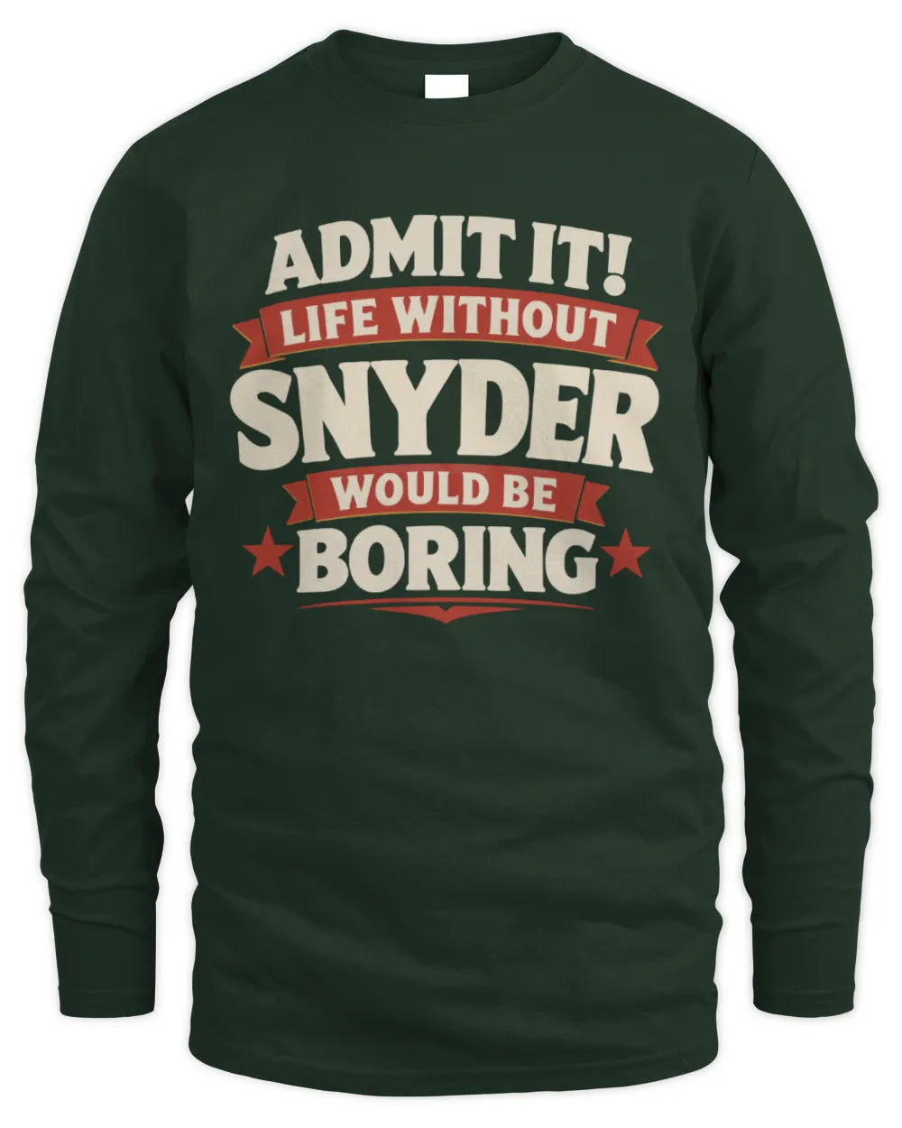 SNYDER P4 KT003 Personalized Funny Quote Apparel “Life Without NAME Would Be Boring” - Men's Long Sleeved T-Shirt - Forest Green