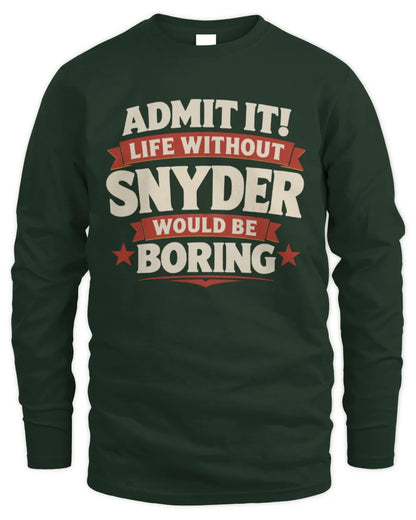 SNYDER P4 KT003 Personalized Funny Quote Apparel “Life Without NAME Would Be Boring” - Men's Long Sleeved T-Shirt - Forest Green