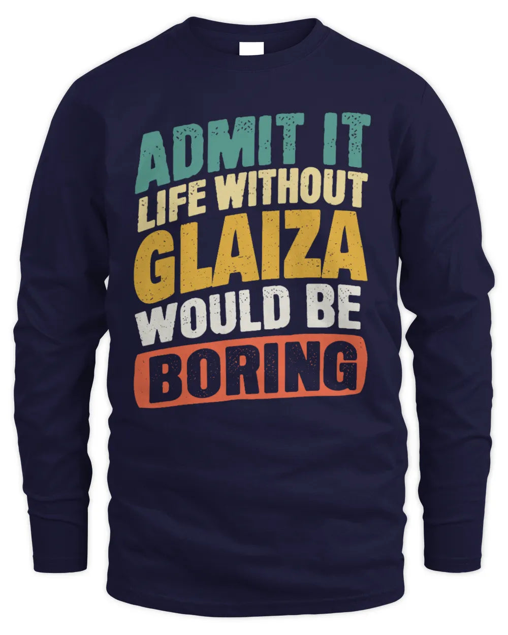 GLAIZA TP88-K4-229
Personalized Funny Quote Apparel “Life Without NAME Would Be Boring” - Men's Long Sleeved T-Shirt - Navy