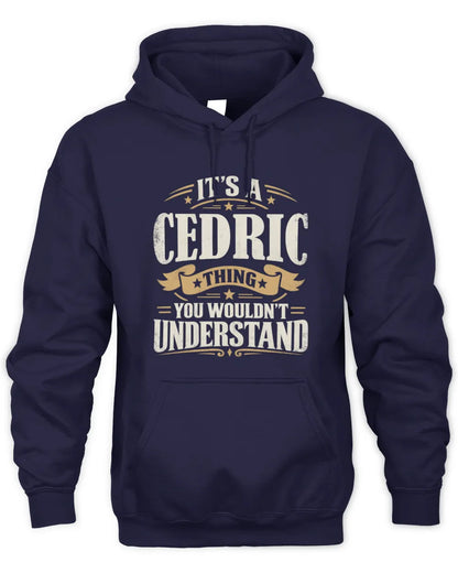 CEDRIC P08 TH51 - Personalized “It’s a/an [NAME] Thing – You Wouldn’t Understand” Shirt - Unisex Hoodie - Navy