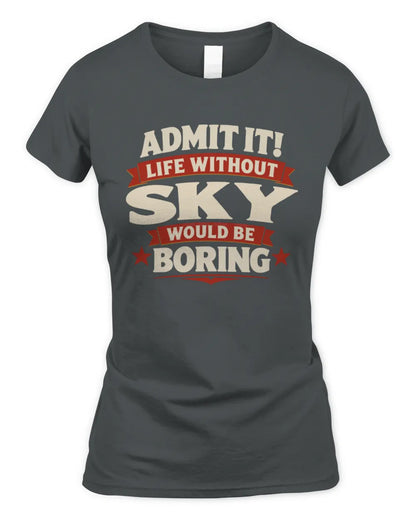 SKY P4 KT003 Personalized Funny Quote Apparel “Life Without NAME Would Be Boring” - Women's Standard T-Shirt - Charcoal