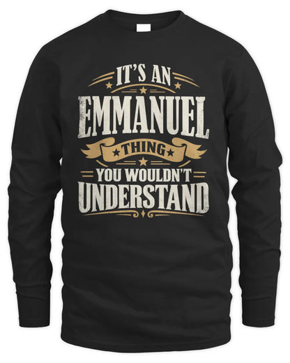 EMMANUEL P08 TH51 - Personalized “It’s a/an [NAME] Thing – You Wouldn’t Understand” Shirt - Men's Long Sleeved T-Shirt - Black
