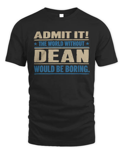 DEAN TP68-K2-968 – Personalized Funny Quote Apparel “The World Without NAME Would Be Boring” - Unisex Standard T-Shirt - Black