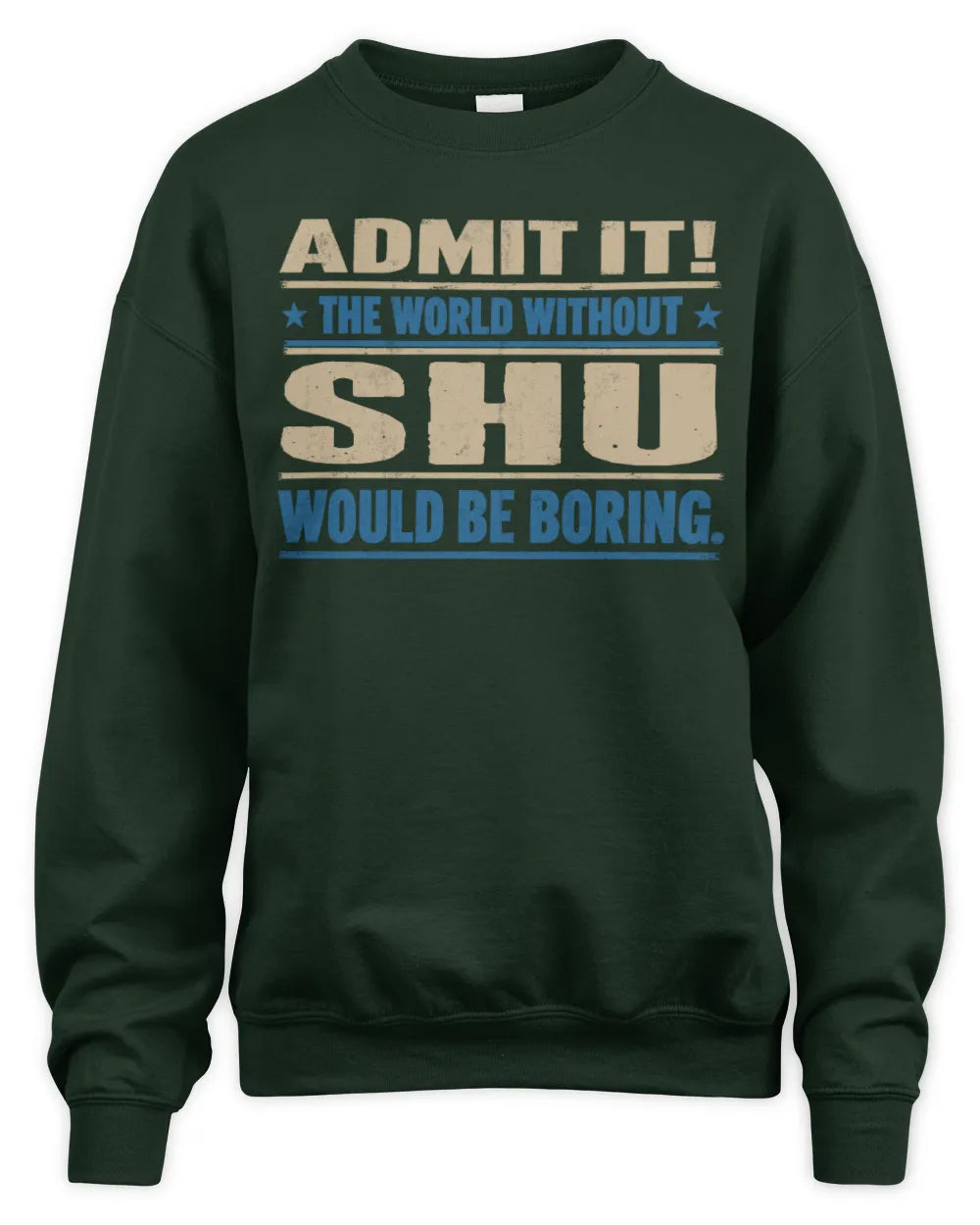 SHU TP68-K2-968 – Personalized Funny Quote Apparel “The World Without NAME Would Be Boring” - Unisex Sweatshirt - Forest Green