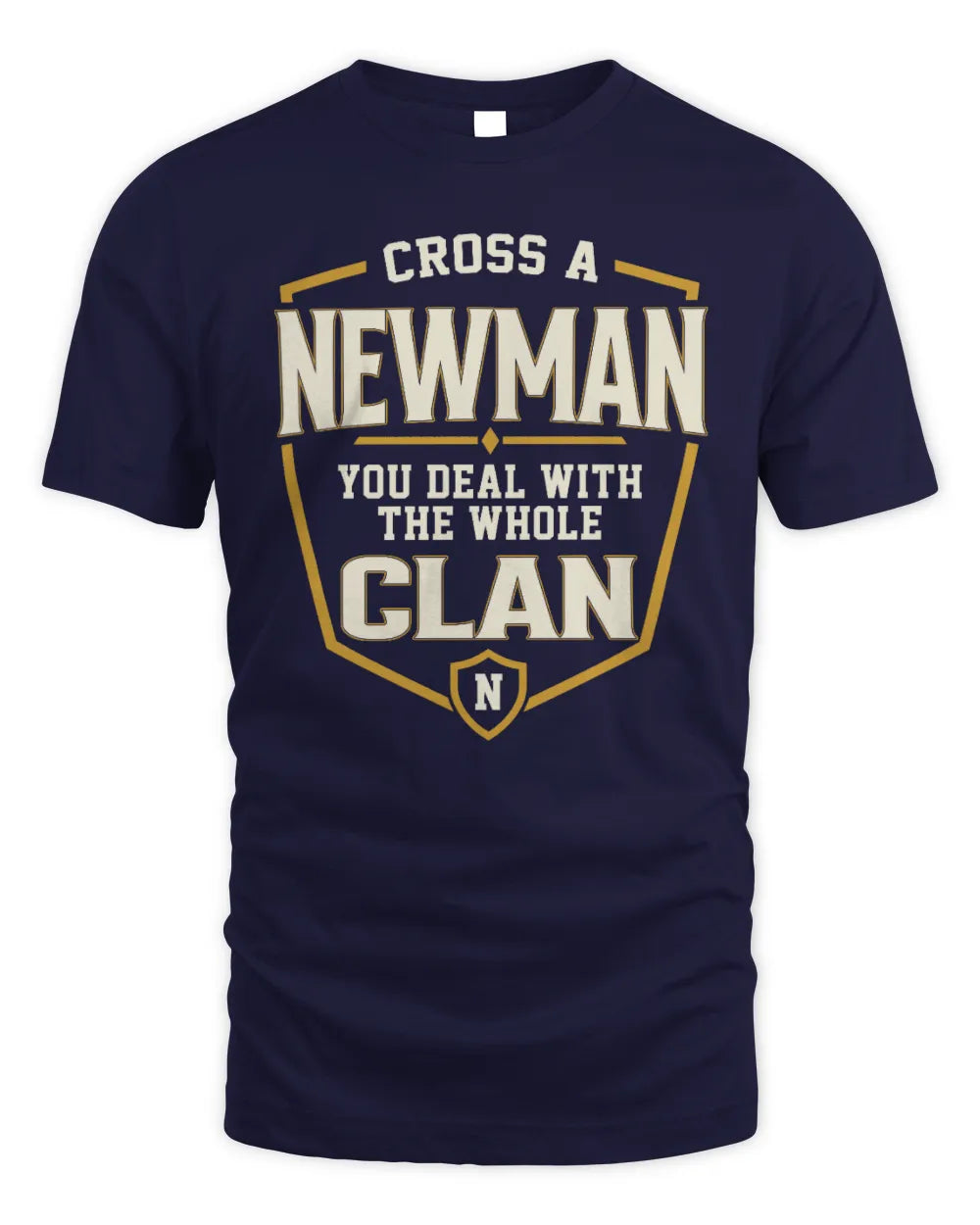 NEWMAN NT1-K008 Cross A/An NAME, You Deal With the Whole Clan | Personalized Vintage T-Shirt - Unisex Standard T-Shirt - Navy