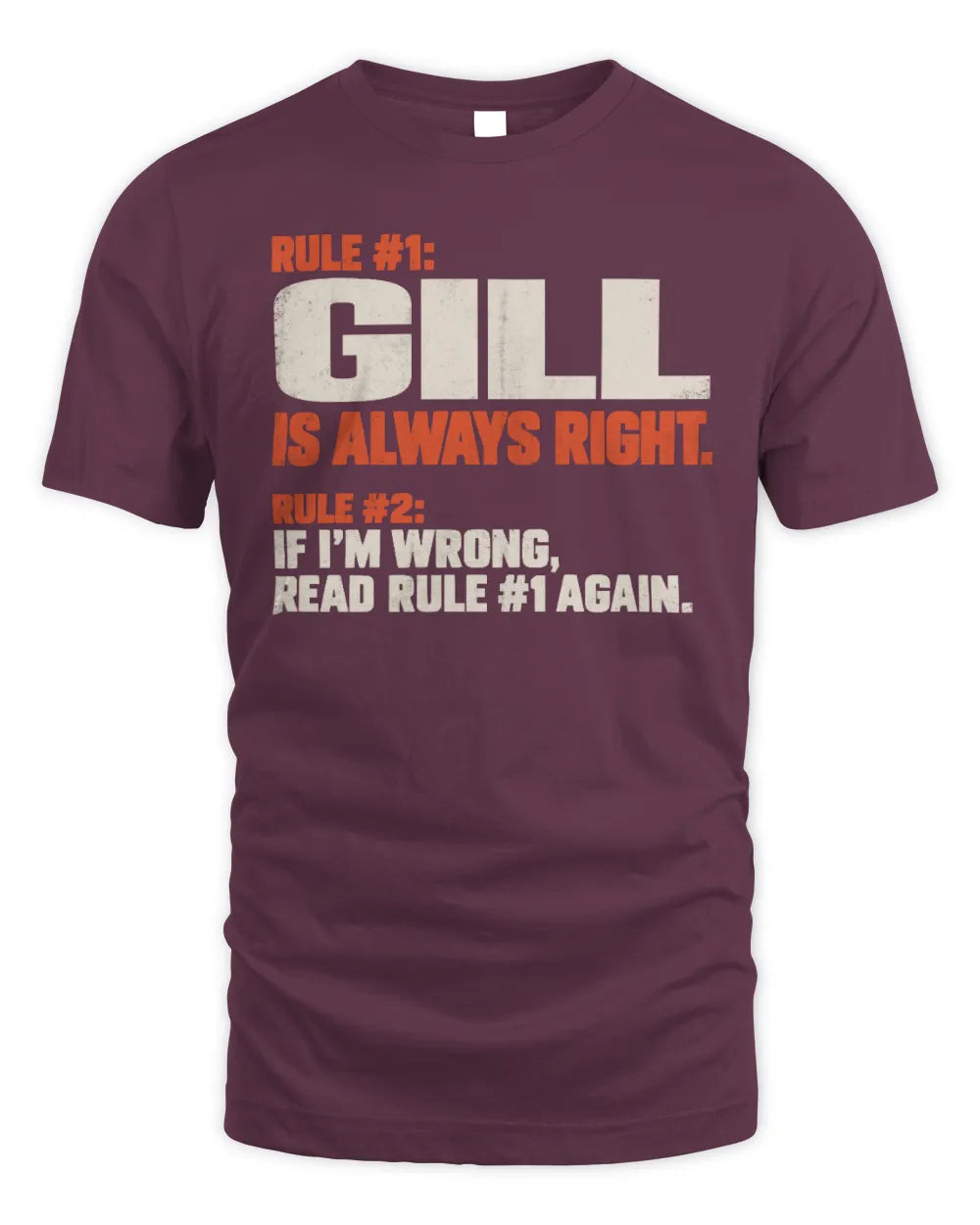 GILL NP1-H006 
Always Right Personalized Name T-Shirt – Funny Custom Name Shirt - Unisex Standard T-Shirt - Maroon