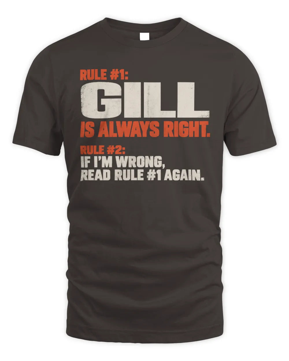 GILL NP1-H006 
Always Right Personalized Name T-Shirt – Funny Custom Name Shirt - Unisex Standard T-Shirt - Dark Chocolate