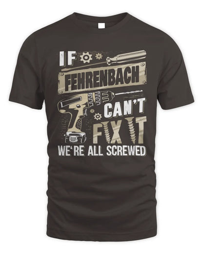 FEHRENBACH TX03 P02 - Personalized Handyman Mechanic Shirt “If NAME Can’t Fix It, We’re All Screwed” - Unisex Standard T-Shirt - Dark Chocolate