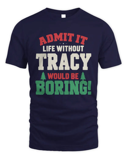 TRACY P5 TH08 Christmas T-Shirt – “Life Without NAME Would Be Boring” - Unisex Standard T-Shirt - Navy