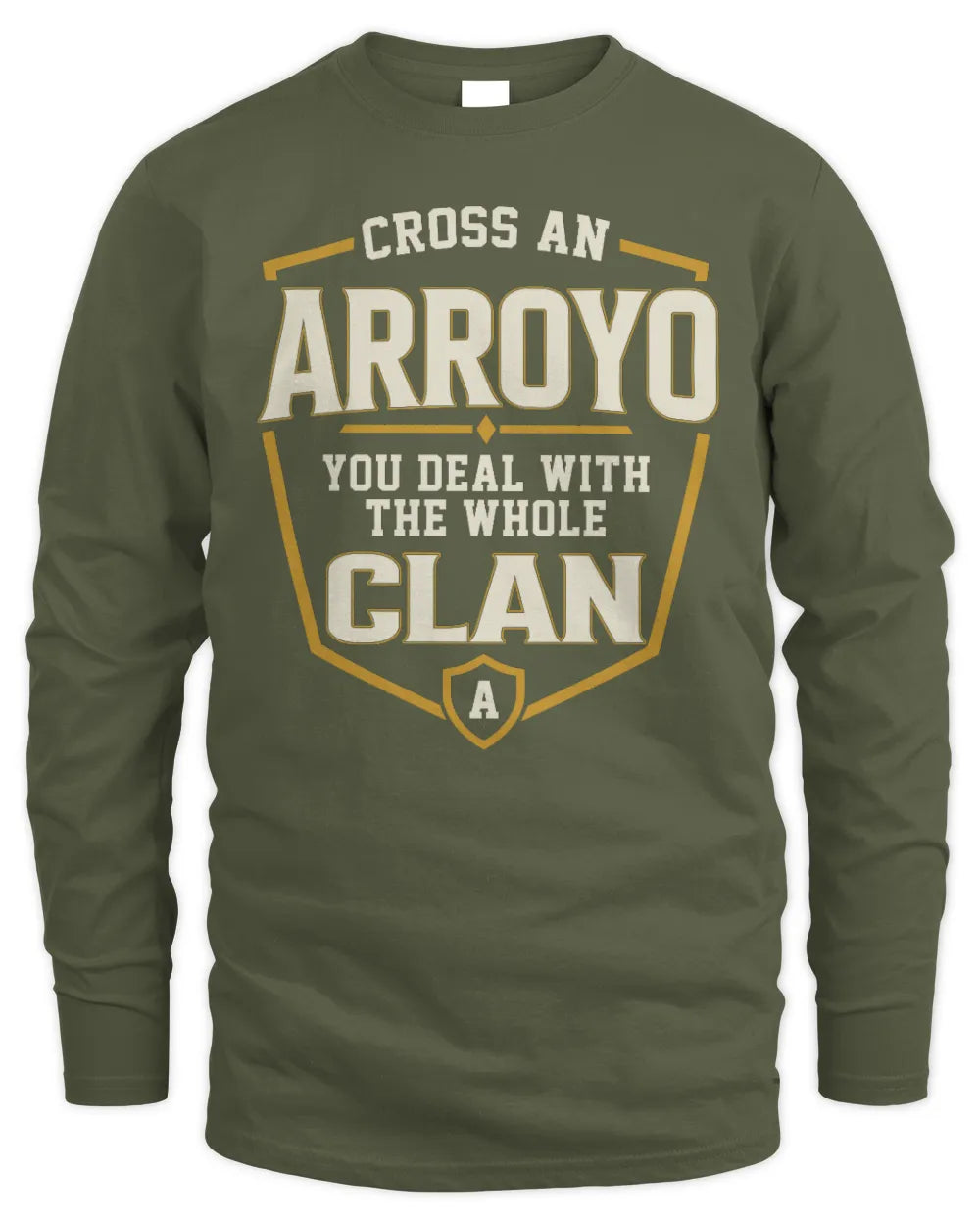 ARROYO NT1-K008 Cross A/An NAME, You Deal With the Whole Clan | Personalized Vintage T-Shirt - Men's Long Sleeved T-Shirt - Military Green